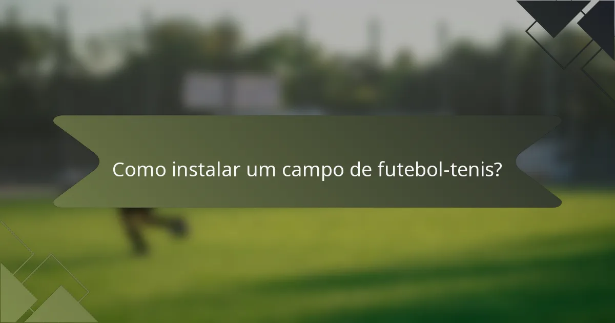 Como instalar um campo de futebol-tenis?