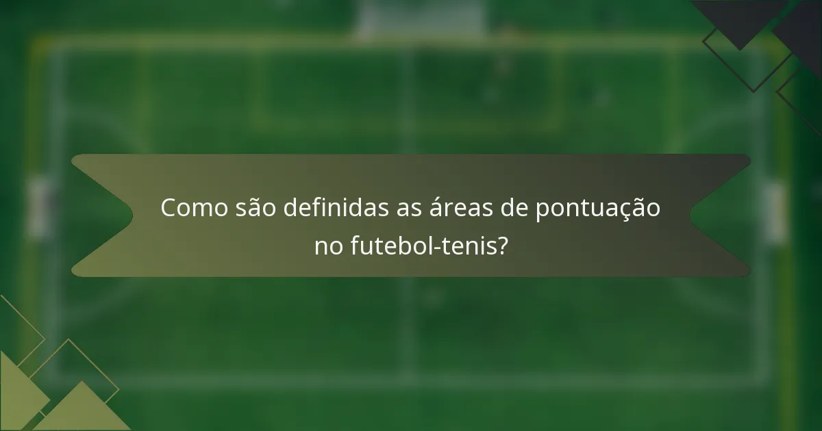 Como são definidas as áreas de pontuação no futebol-tenis?