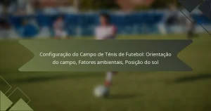 Configuração do Campo de Ténis de Futebol: Orientação do campo, Fatores ambientais, Posição do sol