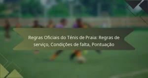 Regras Oficiais do Ténis de Praia: Regras de serviço, Condições de falta, Pontuação